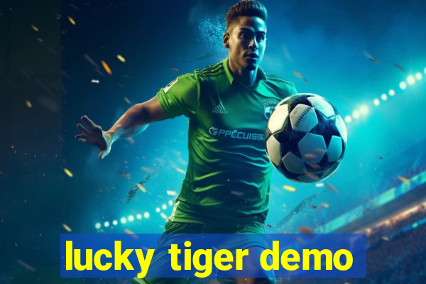 lucky tiger demo